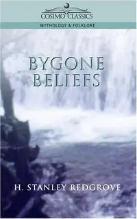 Bygone Beliefs Redgrove, H Stanley — photo 3