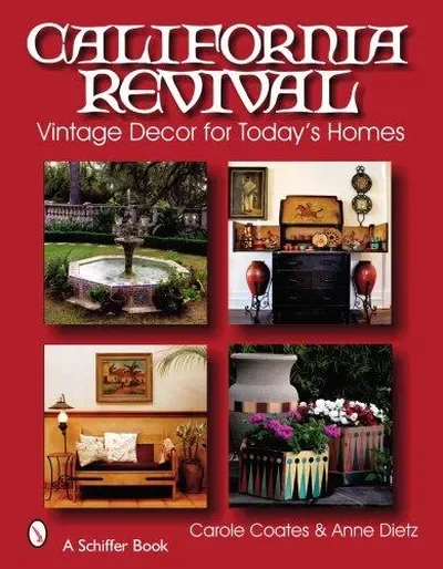 California Revival: Vintage Decor for Today's Homes Coates, Carole — dewey-pub:Schiffer