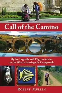 Call of the Camino: Myths, Legends and Pilgrim Stories on the Way to Santiago de Compostela — photo 2