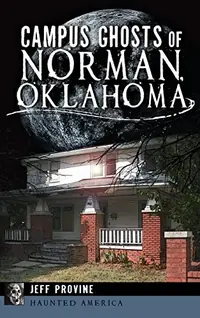 Campus Ghosts of Norman, Oklahoma — photo 2