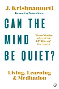 Can the Mind Be Quiet?: Living, Learning and Meditation — photo 2