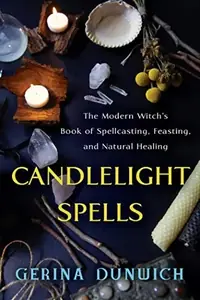 Candlelight Spells: The Modern Witch's Book of Spellcasting, Feasting, and Natural Healing — photo 3