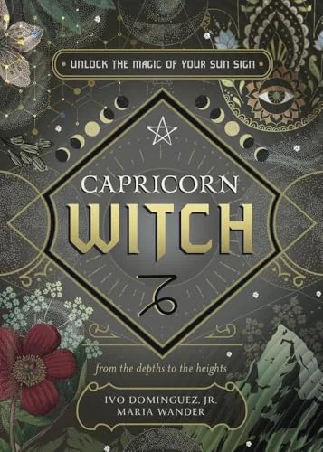 Capricorn Witch: Unlock the Magic of Your Sun Sign Dominguez, Ivo