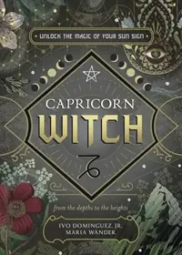 Capricorn Witch: Unlock the Magic of Your Sun Sign Dominguez, Ivo — photo 2