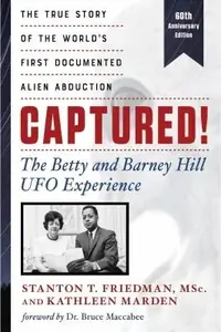 Captured! the Betty and Barney Hill UFO Experience (60th Anniversary Edition): The True Story of the World's First Documented Alien Abduction — photo 2