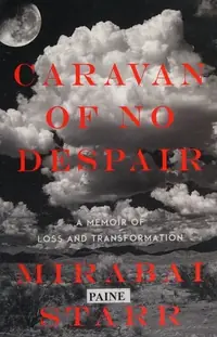 Caravan of No Despair: A Memoir of Loss and Transformation — photo 2