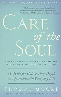 Care of the Soul, Twenty-Fifth Anniversary Ed: A Guide for Cultivating Depth and Sacredness in Everyday Life — photo 2
