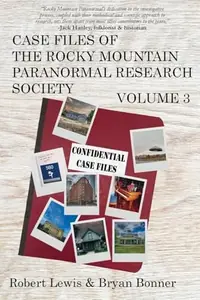 Case Files of the Rocky Mountain Paranormal Research Society Volume 3 Lewis, Robert — photo 2