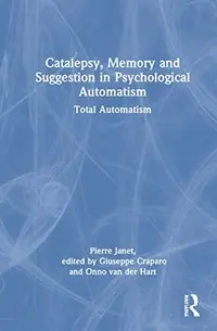 Catalepsy, Memory and Suggestion in Psychological Automatism: Total Automatism — photo 2