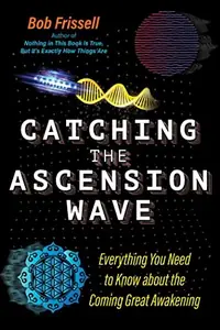 Catching the Ascension Wave: Everything You Need to Know about the Coming Great Awakening — photo 2