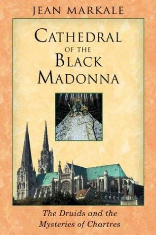 Cathedral of the Black Madonna: The Druids and the Mysteries of Chartres (Original)