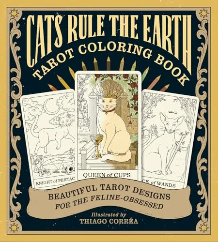 Cats Rule the Earth Tarot Coloring Book: Beautiful Tarot Designs for the Feline-Obsessed