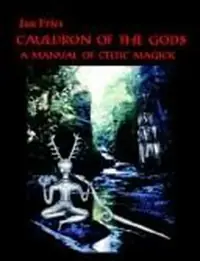 Cauldron of the Gods: a manual of Celtic magick — photo 2