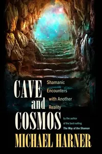 Cave and Cosmos: Shamanic Encounters with Another Reality — photo 2