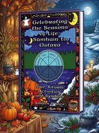 Celebrating the Seasons of Life: Samhain to Ostara: Lore, Rituals, Activities, and Symbols — photo 1