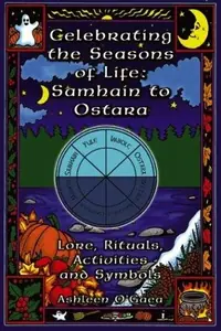 Celebrating the Seasons of Life: Samhain to Ostara: Lore, Rituals, Activities, and Symbols — photo 2