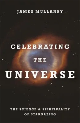 Celebrating the Universe!: The Spirituality & Science of Stargazing — photo 3