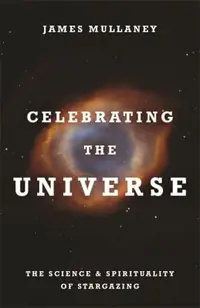Celebrating the Universe!: The Spirituality & Science of Stargazing — photo 2