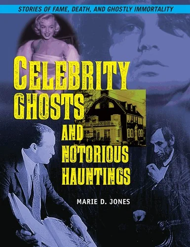 Celebrity Ghosts and Notorious Hauntings - PGW Jones, Marie D