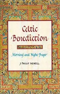 Celtic Benediction: Morning and Night Prayer — photo 2