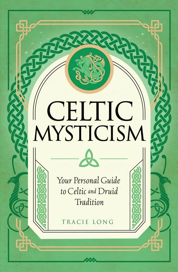 Celtic Mysticism: Your Personal Guide to Celtic and Druid Tradition