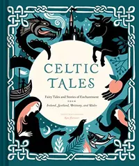 Celtic Tales: Fairy Tales and Stories of Enchantment from Ireland, Scotland, Brittany, and Wales Forrester, Kate — photo 2