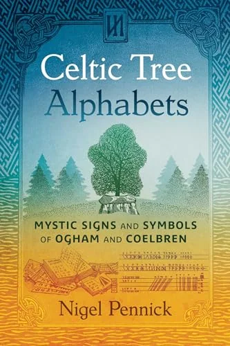 Celtic Tree Alphabets: Mystic Signs and Symbols of Ogham and Coelbren (Edition, Revised of Ogham and Coelbren)