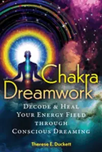 Chakra Dreamwork: Decode and Heal Your Energy Field Through Conscious Dreaming — photo 2