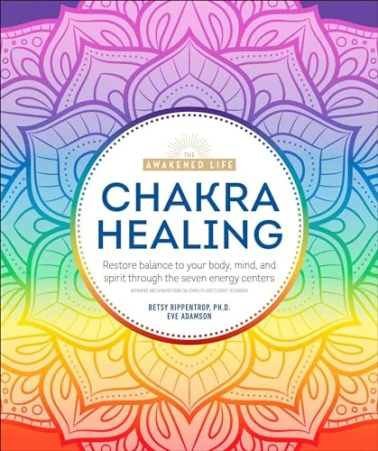 Chakra Healing: Renew Your Life Force with the Chakras' Seven Energy Centers (Repackaging of the Complete Idiot's Guide to Chakras) Rippentrop, Betsy