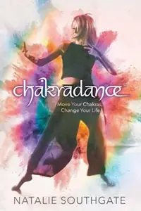 Chakradance: Move Your Chakras, Change Your Life — photo 2