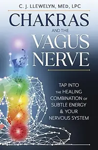 Chakras and the Vagus Nerve: Tap Into the Healing Combination of Subtle Energy & Your Nervous System Llewelyn, C J — photo 2