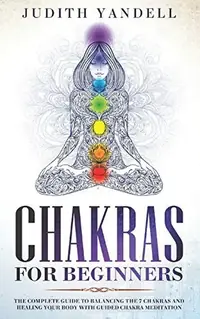 Chakras for Beginners: The Complete Guide to Balancing the 7 Chakras and Healing your Body with Guided Chakra Meditation — photo 2