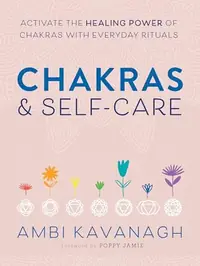 Chakras & Self-Care: Activate the Healing Power of Chakras with Everyday Rituals — photo 2