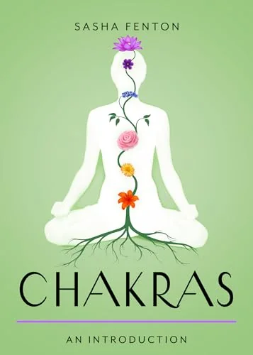Chakras: Your Plain & Simple Guide to the 7 Energy Centers of the Body Fenton, Sasha