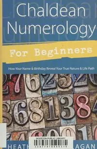 Chaldean Numerology for Beginners: How Your Name & Birthday Reveal Your True Nature & Life Path Lagan, Heather Alicia — photo 2