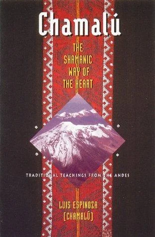 Chamalú the Shamanic Way of the Heart: Traditional Teachings from the Andes (Original) — photo 3