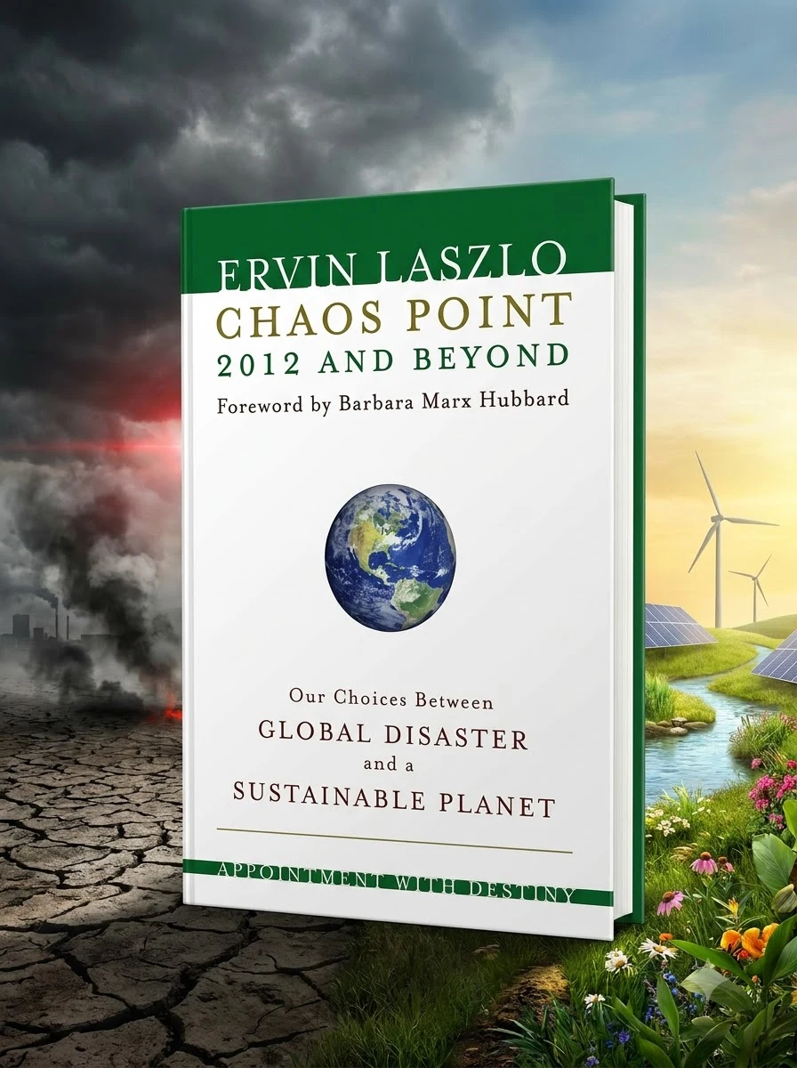 Chaos Point 2012 and Beyond: Appointment with Destiny: Our Choices Between Global Disaster and a Sustainable Planet (Revised)