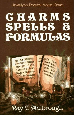 Charms, Spells & Formulas: For the Making and Use of Gris Gris Bags, Herb Candles, Doll Magic, Incenses, Oils, and Powders Malbrough, Ray T