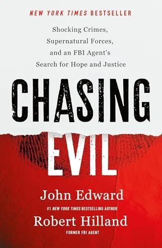 Chasing Evil: Shocking Crimes, Supernatural Forces, and an FBI Agent's Search for Hope and Justice