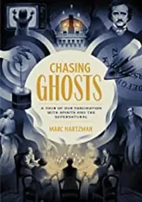 Chasing Ghosts: A Tour of Our Fascination with Spirits and the Supernatural — photo 2