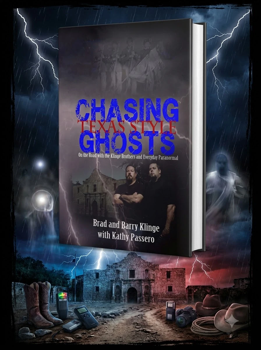 Chasing Ghosts Texas Style: On the Road with the Klinge Brothers and Everyday Paranormal Klinge, Barry