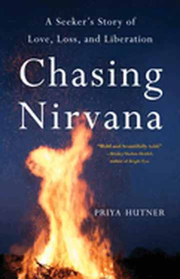 Chasing Nirvana: A Seeker's Story of Love, Loss, and Liberation