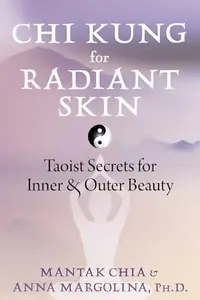 CHI Kung for Radiant Skin: Taoist Secrets for Inner and Outer Beauty — photo 2