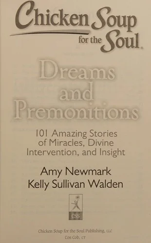 Chicken Soup for the Soul: Dreams and Premonitions: 101 Amazing Stories of Miracles, Divine Intervention, and Insight