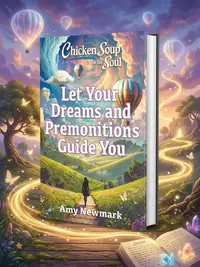 Chicken Soup for the Soul: Let Your Dreams and Premonitions Guide You — photo 1