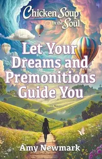 Chicken Soup for the Soul: Let Your Dreams and Premonitions Guide You — photo 2