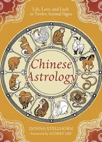 Chinese Astrology: Life, Love, and Luck in Twelve Animal Signs — photo 2