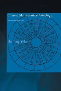 Chinese Mathematical Astrology: Reaching Out to the Stars Yoke, Ho Peng — photo 3