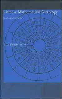 Chinese Mathematical Astrology: Reaching Out to the Stars Yoke, Ho Peng — photo 2