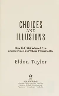 Choices and Illusions: How Did I Get Where I Am, and How Do I Get Where I Want to Be? (Revised) (Revised) — photo 2